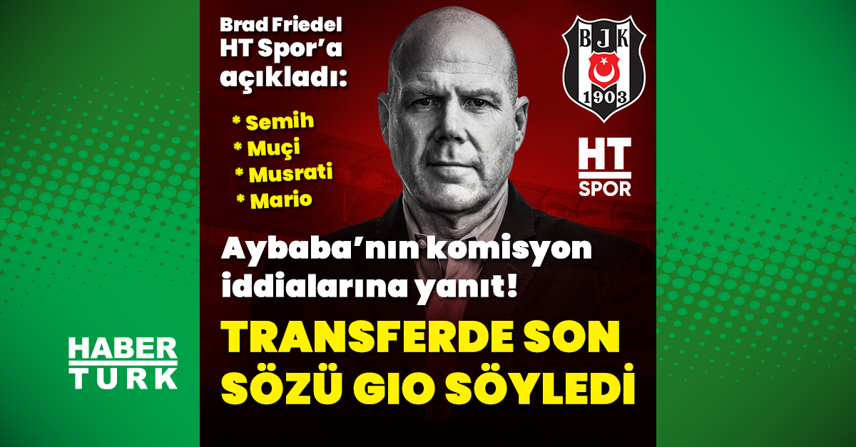 Brad Friedel HT Spor’a açıkladı: Transferde son sözü Gio söyledi