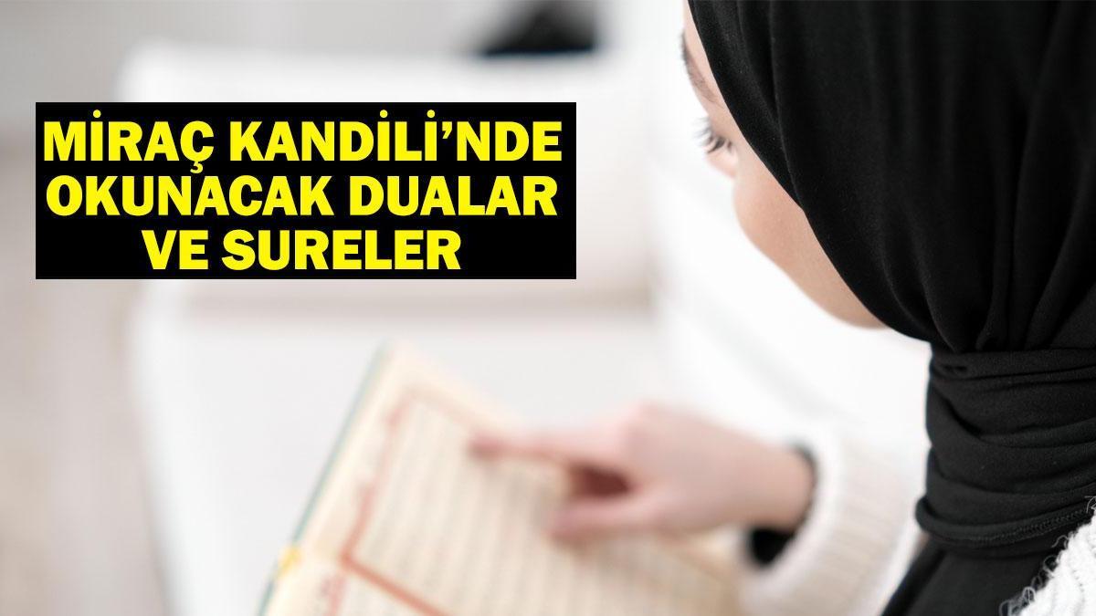 Miraç Kandili’nde okunacak dualar ve sureler: Miraç gecesi kandili duası: Miraç Kandili’nde hangi dualar okunur?